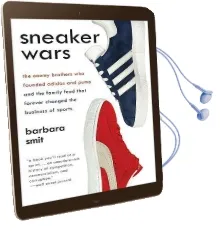 Sneaker Wars: The Enemy Brothers who Founded Adidas and Puma and the Family Feud That Forever Changed the Business of Sports Audiobook download free by Barbara Smit