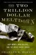 Audiobook The two Trillion Dollar Meltdown: Easy Money, High Rollers, and the Great Credit Crash author Charles Morris