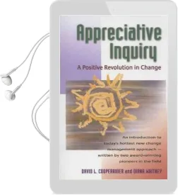Appreciative Inquiry: A Positive Revolution in Change: A Positive Revolution in Change Audiobook download free by David L. Cooperrider