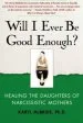 Audiobook Will i Ever be Good Enough?: Healing the Daughters of Narcissistic Mothers author Karyl Mcbride