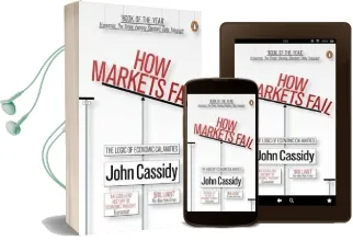 How Markets Fail: The Logic of Economic Calamities Audiobook download free by John Cassidy