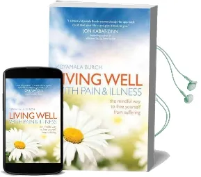 Living Well With Pain and Illness: The Mindful way to Free Yourself From Suffering Audiobook download free by Vidyamala Burch