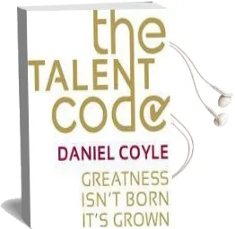 The Talent Code: Greatness Isn'T Born. It'S Grown Audiobook download free by Daniel Coyle