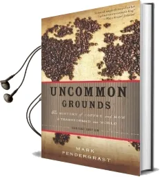 Uncommon Grounds: The History of Coffee and how it Transformed our World Audiobook download free by Mark Pendergrast