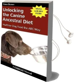 Unlocking the Canine Ancestral Diet: Healthier dog Food the abc way Audiobook download free by Steve Brown