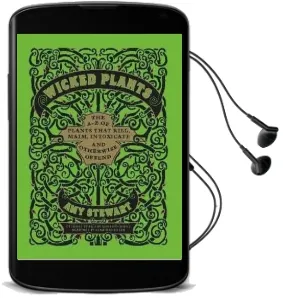 Wicked Plants: The a-z of Plants That Kill, Maim, Intoxicate and Otherwise Offend Audiobook download free by Amy Stewart