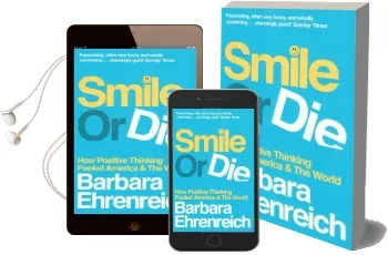 Smile or die: How Positive Thinking Fooled America and the World Audiobook download free by Barbara Ehrenreich
