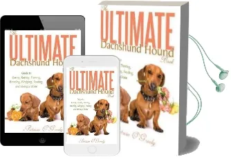 The Ultimate Dachshund Hound Book: Guide to Caring, Raising, Training, Breeding, Whelping, Feeding, and Loving a Doxie Audiobook download free by Patricia O'Grady