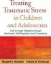 Audiobook Treating Traumatic Stress in Children and Adolescents: How to Foster Resilience Through Attachment, Self-Regulation, and Competency author Margaret E. Blaustein