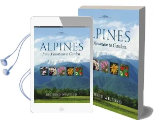 Alpines, From Mountain to Garden Audiobook download free by Richard Wilford