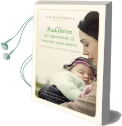 Buddhism for Mothers of Young Children: Becoming a Mindful Parent Audiobook download free by Sarah Napthali