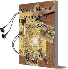 Mokele-Mbembe: Mystery Beast of the Congo Basin Audiobook download free by William J Gibbons