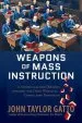 Audiobook Weapons of Mass Instruction: A Schoolteacher'S Journey Through the Dark World of Compulsory Schooling author John Taylor Gatto