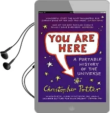 You are Here: A Portable History of the Universe Audiobook download free by Christopher Potter