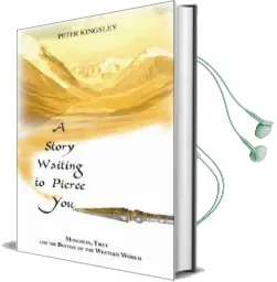 A Story Waiting to Pierce you: Mongolia, Tibet and the Destiny of the Western World Audiobook download free by Peter Kingsley