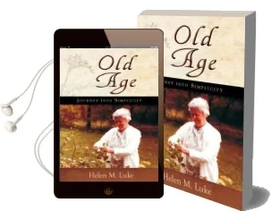 Old age: Journey Into Simplicity Audiobook download free by Helen M. Luke