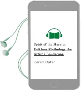 Spirit of the Hare: In Folklore, Mythology & the Artist'S Landscape Audiobook download free by Karen Cater