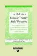 Audiobook The Dialectical Behavior Therapy Skills Workbook: Practical dbt Exercises for Learning Mindfulness, Interpersonal Effectiveness, Emotion Regulation & Distress Tolerance author Matthew Mckay