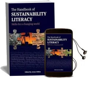 The Handbook of Sustainability Literacy: Skills for a Changing World Audiobook download free by Arran Stibbe