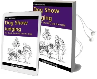 Dog Show Judging: The Good, the bad and the Ugly Audiobook download free by Chris Walkowicz