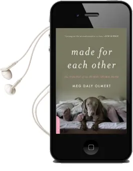 Made for Each Other: The Biology of the Human-Animal Bond Audiobook download free by Meg Daley Olmert