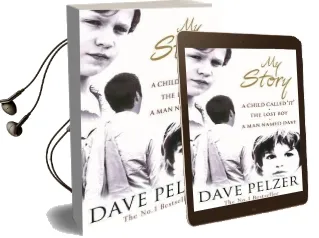 My Story: A Child Called it, the Lost Boy, a man Named Dave Audiobook download free by Dave Pelzer