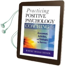Practicing Positive Psychology Coaching: Assessment, Activities and Strategies for Success Audiobook download free by Robert Biswas Diener