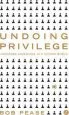 Audiobook Undoing Privilege: Unearned Advantage in a Divided World author Bob Pease