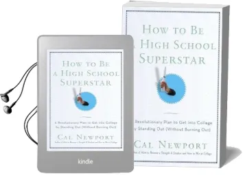 How to be a High School Superstar: A Revolutionary Plan to get Into College by Standing out (Without Burning Out) Audiobook download free by Cal Newport