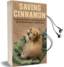 Saving Cinnamon: The Amazing True Story of a Missing Military Puppy and the Desperate Mission to Bring her Home Audiobook download free by Christine Sullivan