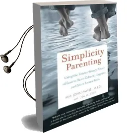 Simplicity Parenting Audiobook download free by Kim John Payne M.Ed.