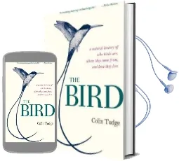 The Bird: A Natural History of who Birds Are, Where They Came From, and how They Live Audiobook download free by Colin Tudge