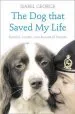 Audiobook The dog That Saved my Life: Incredible True Stories of Canine Loyalty Beyond all Bounds author Isabel George