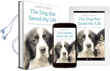 The dog That Saved my Life: Incredible True Stories of Canine Loyalty Beyond all Bounds Audiobook download free by Isabel George
