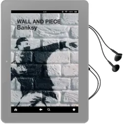 Wall and Piece Audiobook download free by 'Banksy'
