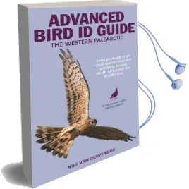 The Advanced Bird Guide: Id of Every Plumage of Every Western Palearctic Species Audiobook download free by Nils Van Duivendijk