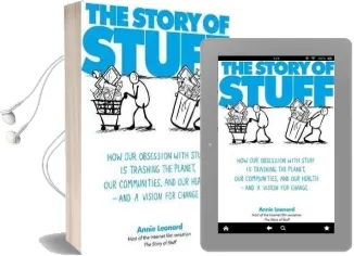 The Story of Stuff: How our Obsession With Stuff is Trashing the Planet, our Communities, and our Health - and a Vision for Change Audiobook download free by Annie Leonard