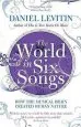 Audiobook The World in six Songs: How the Musical Brain Created Human Nature author Daniel Levitin