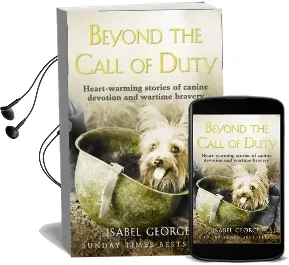Beyond the Call of Duty: Heart-Warming Stories of Canine Devotion and Bravery Audiobook download free by Isabel George