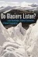 Audiobook Do Glaciers Listen?: Local Knowledge, Colonial Encounters, and Social Imagination author Julie Cruikshank