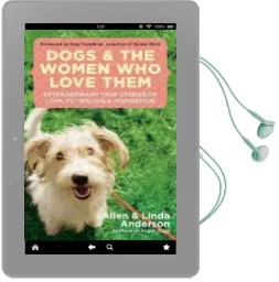 Dogs and the Women who Love Them: Extraordinary True Stories of Loyalty, Healing, and Inspiration Audiobook download free by Allen Anderson