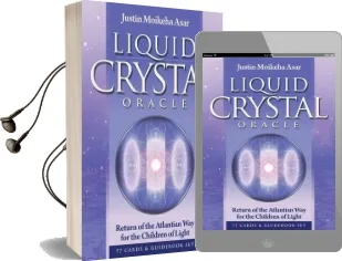 Liquid Crystal Oracle: Return of the Atlantian way for the Children of Light Oracle Card and Book set Audiobook download free by Justin Moikeha Asar