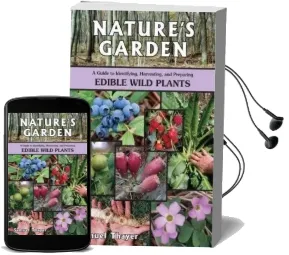 Nature'S Garden: A Guide to Identifying, Harvesting, and Preparing Edible Wild Plants Audiobook download free by Samuel Thayer