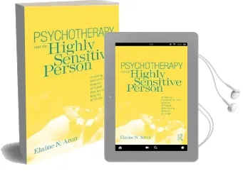 Psychotherapy and the Highly Sensitive Person: Improving Outcomes for That Minority of People who are the Majority of Clients Audiobook download free by Elaine N. Aron