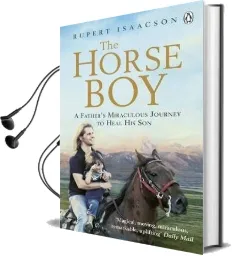 The Horse boy: A Father'S Miraculous Journey to Heal his son Audiobook download free by Rupert Isaacson