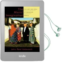 The Moral Imagination: The art and Soul of Building Peace Audiobook download free by John Paul Lederach