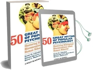50 Great Myths of Popular Psychology: Shattering Widespread Misconceptions About Human Behavior Audiobook download free by Scott O. Lilienfeld