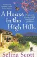 Audiobook A House in the High Hills: Dreams and Disasters of Life in a Spanish Farmhouse author Selina Scott