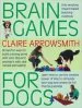 Audiobook Brain Games for Dogs: Fun Ways to Build a Strong Bond With Your dog and Provide it With Vital Mental Stimulation author Claire Arrowsmith