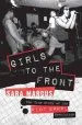 Audiobook Girls to the Front: The True Story of the Riot Grrrl Revolution author Sara Marcus